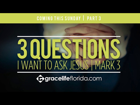 3 Questions I Want to Ask Jesus: Part 3