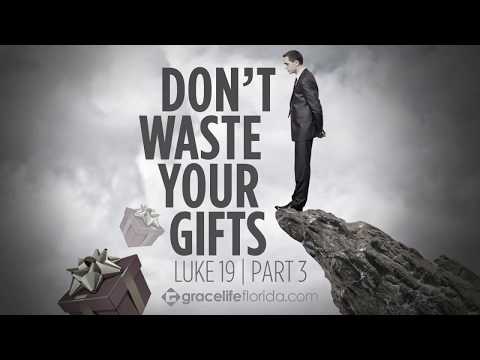 Don’t Waste Your Gifts: Part 3