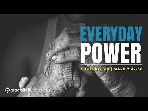 Fighting Sin | Mark 9:42-50 | Everyday Power: Part 5
