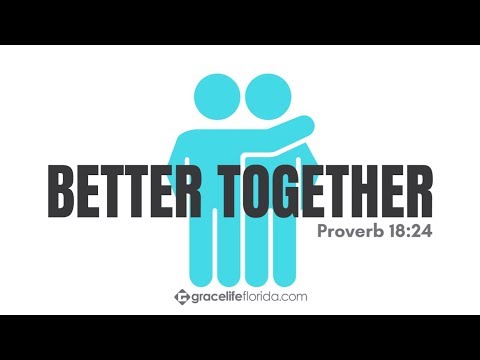 Better Together | Proverbs 18:24