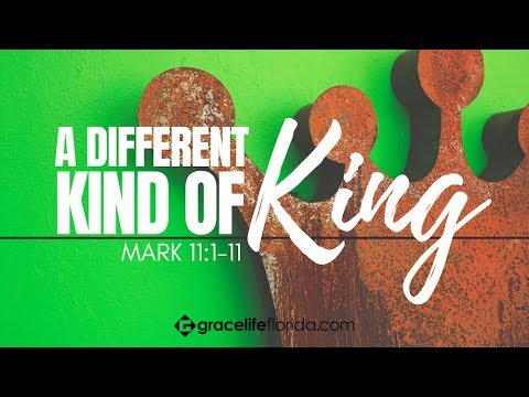 A Different Kind Of King | Mark 11:1-11