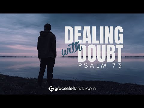 Dealing With Doubt | Psalm 73