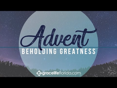 Advent | Beholding Greatness