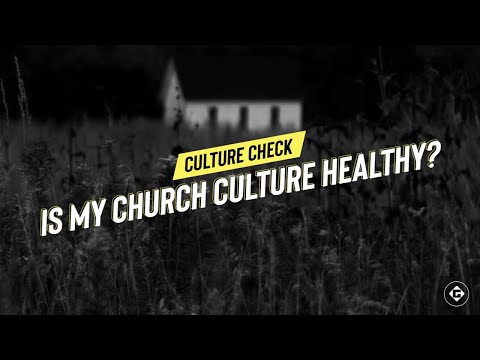 Culture Check: Part 9 | Is My Church Culture Healthy?