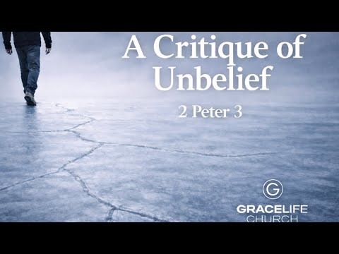 A Critique of Unbelief | 2 Peter 3:3-7