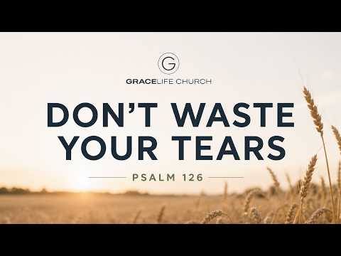 Don’t Waste Your Tears