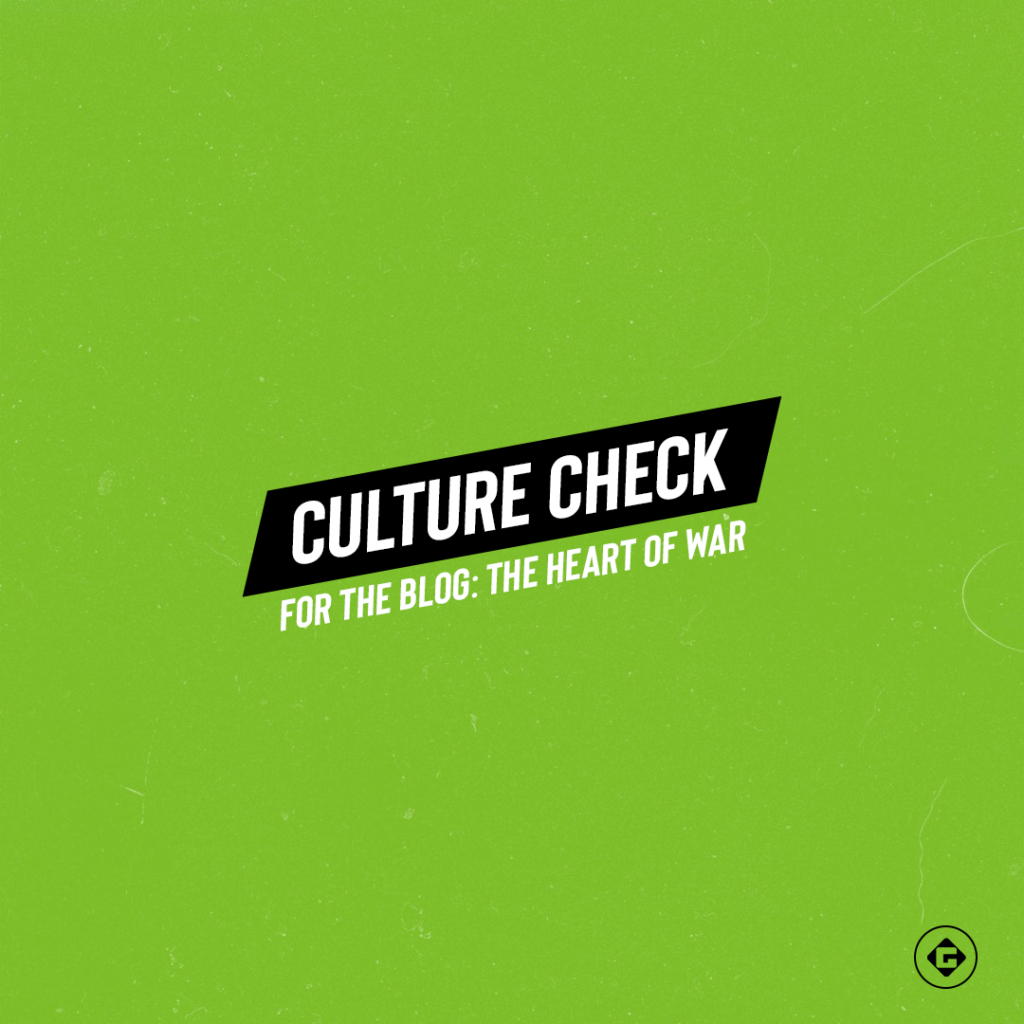 Culture Check: The Heart of War