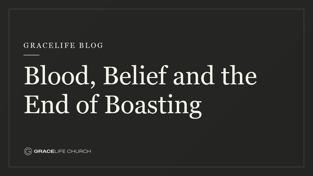 Blood, Belief and the End of Boasting