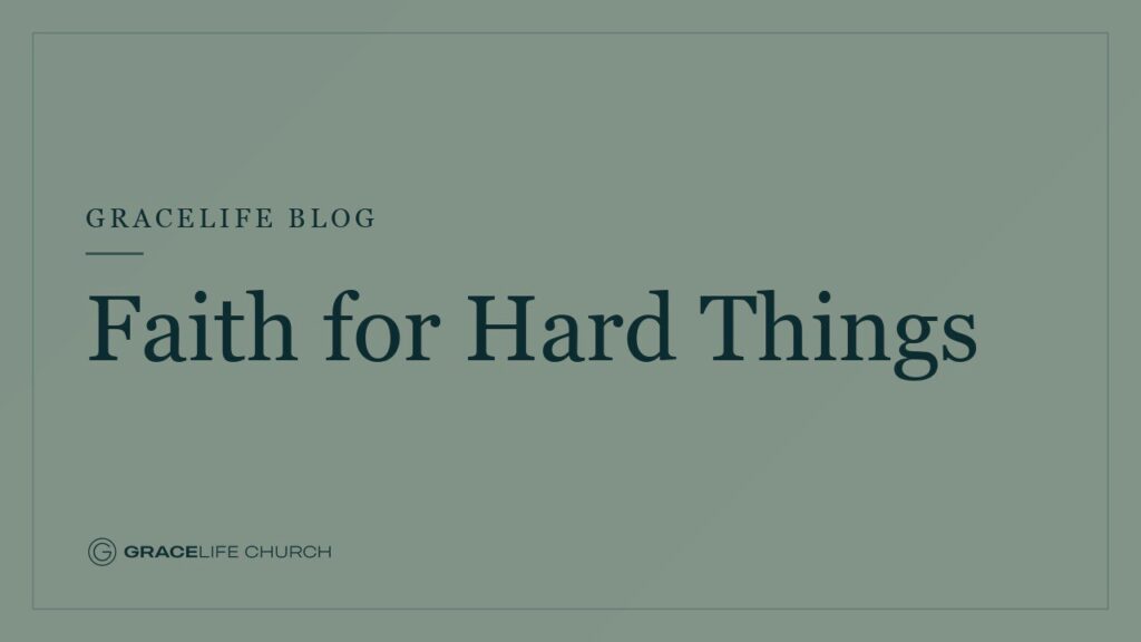 Faith for Hard Things