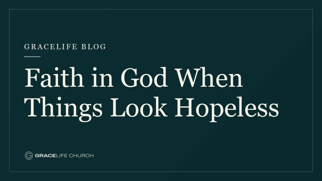Faith in God When Things Look Hopeless