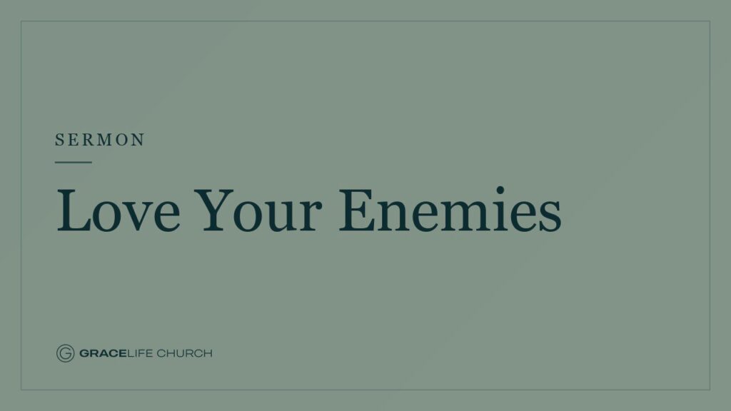 Love Your Enemies