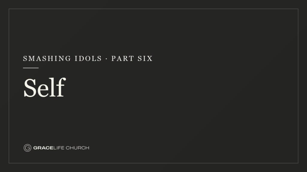 Smashing Idols: Part Six – Self