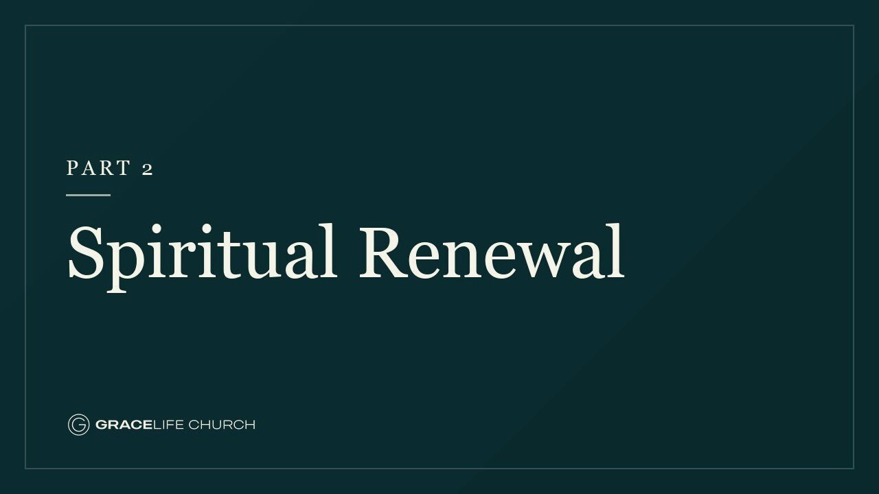 Spiritual Renewal Pt. 2