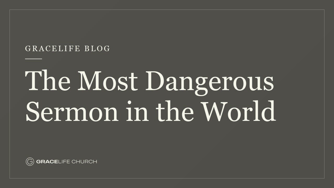 The Most Dangerous Sermon in the World