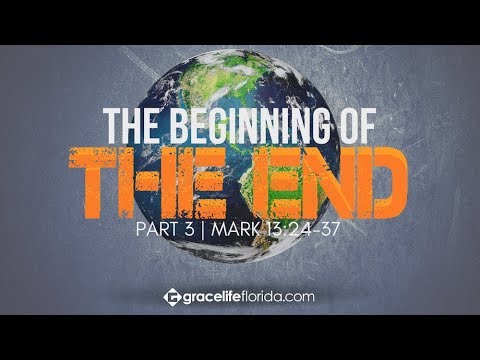 The Beginning of the End | Part 3 | Mark 13:24-37