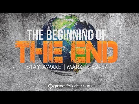 The Beginning of the End | Part 4: Stay Awake | Mark 13:32-37