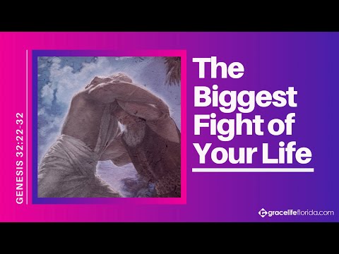 The Biggest Fight Of Your Life | Genesis 32:22-32