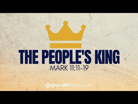 The People’s King | Mark 11:11-19