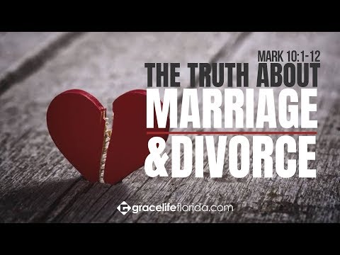 The Truth About Marriage & Divorce | Mark 10:1-12