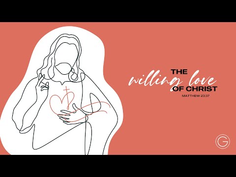 The Willing Love of Christ