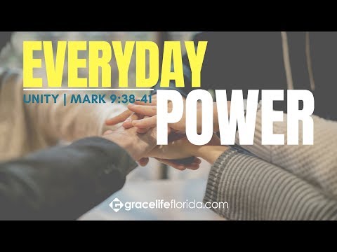 Unity | Mark 9:38-41| Everyday Power: Part 4