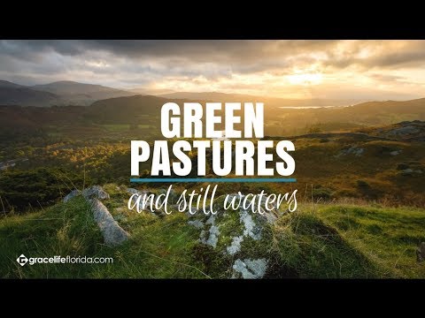 Green Pastures and Still Waters