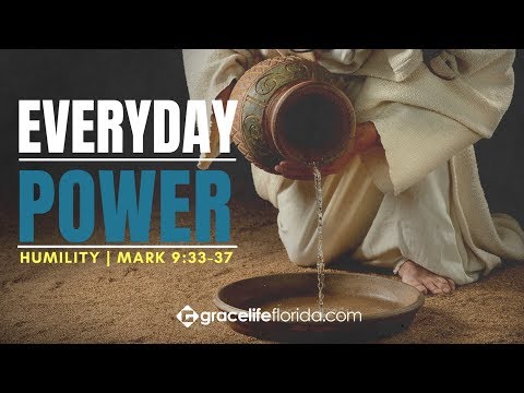 Humility | Mark 9:33-37 | Everyday Power: Part 3