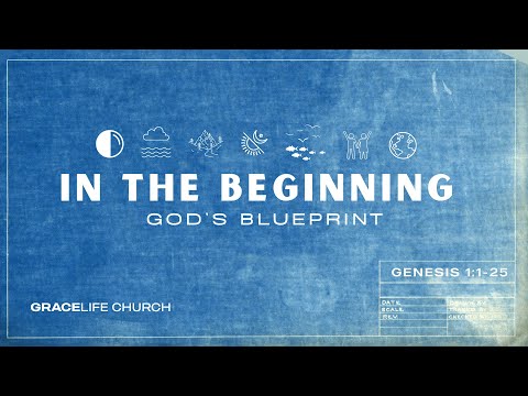 In the Beginning: God’s Blueprint
